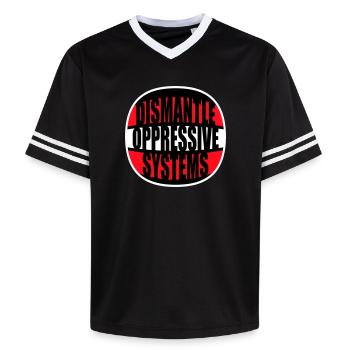 Dismantle Oppressive Systems Activism Statement - Unisex Football Style Mesh T-Shirt - black/white - Front - AI Model Female 172 light (172cm) & AI Model Male 185 light (185cm)