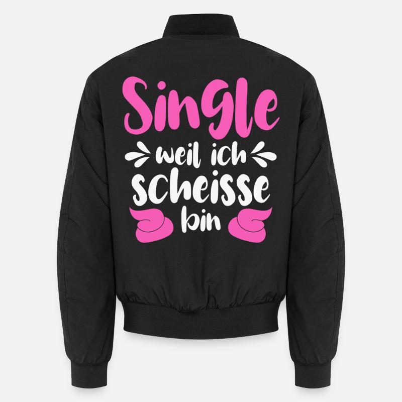 Single weil ich scheiße bin - Unisex Bomberjacke - Schwarz