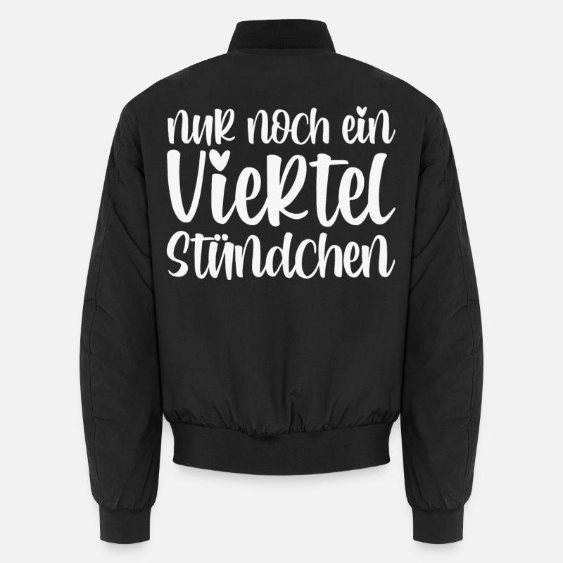 Nur Noch Ein Viertel Stündchen - Unisex Bomberjacke - Schwarz