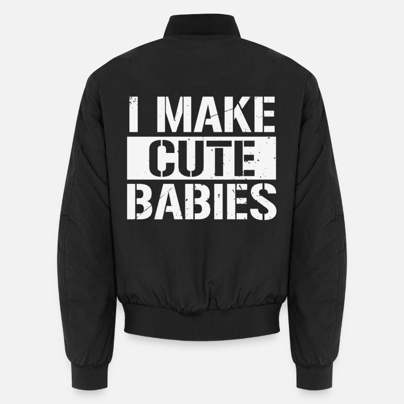 I Make Cute Babies Father’s Day Gift Unisex Bomber Jacket