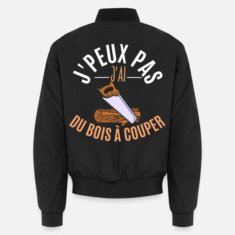 J’peux pas j’ai du bois à couper Bomber unisexe