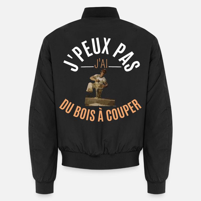 J’peux pas j’ai du bois à couper Bomber unisexe
