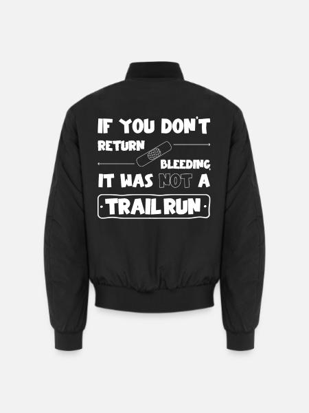 Kein Trail Run wenn du nicht blutend zurück kommst - Unisex Bomberjacke - Schwarz