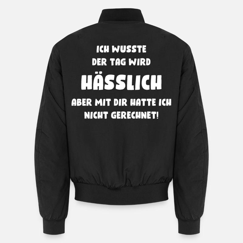Ich wusste, der Tag wird hässlich, aber mit Dir... Unisex Bomberjacke