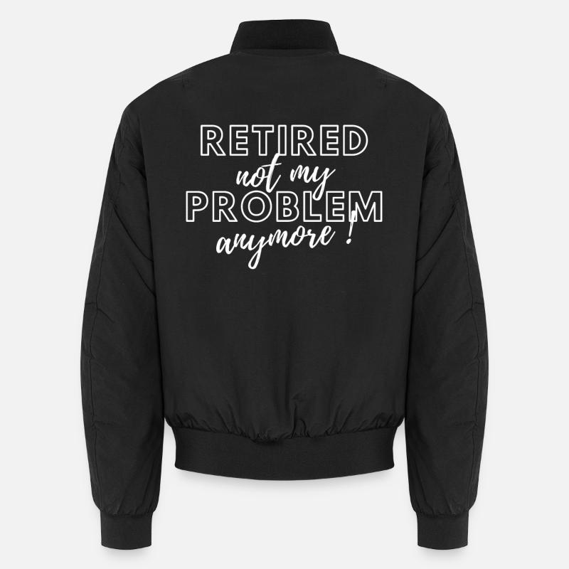 Retraité, ce n’est plus mon problème. Bomber unisexe