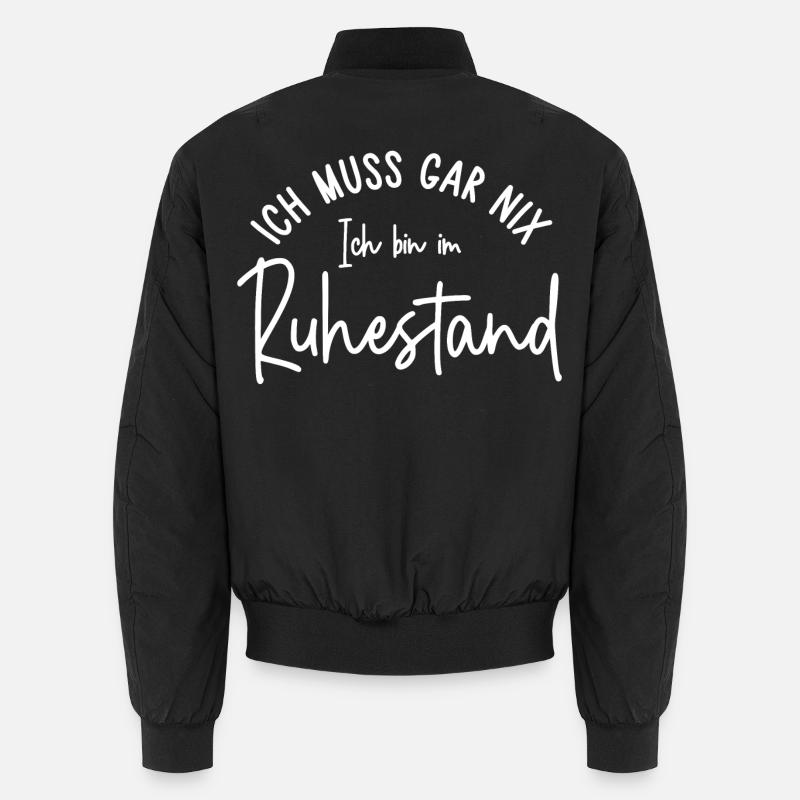 Ich muss gar nix Ich bin im Ruhestand Geschenk Unisex Bomberjacke