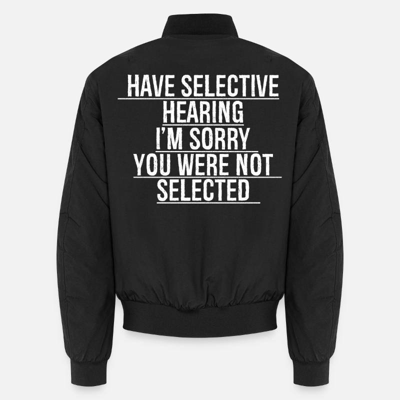 have selective hearing I'm sorry Unisex Bomberjacke