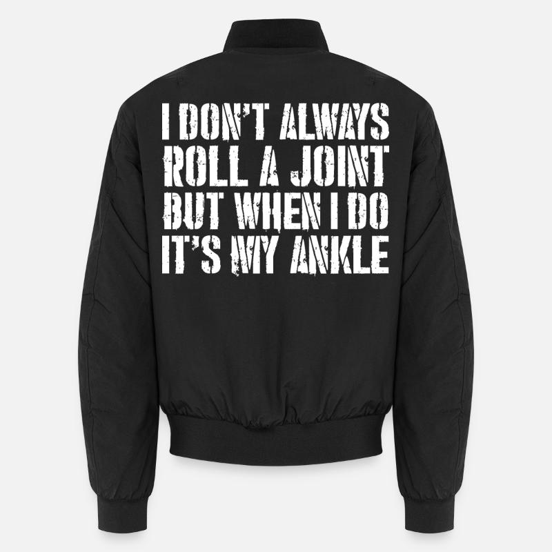 I don't always roll a joint but when I do it Unisex Bomberjacke