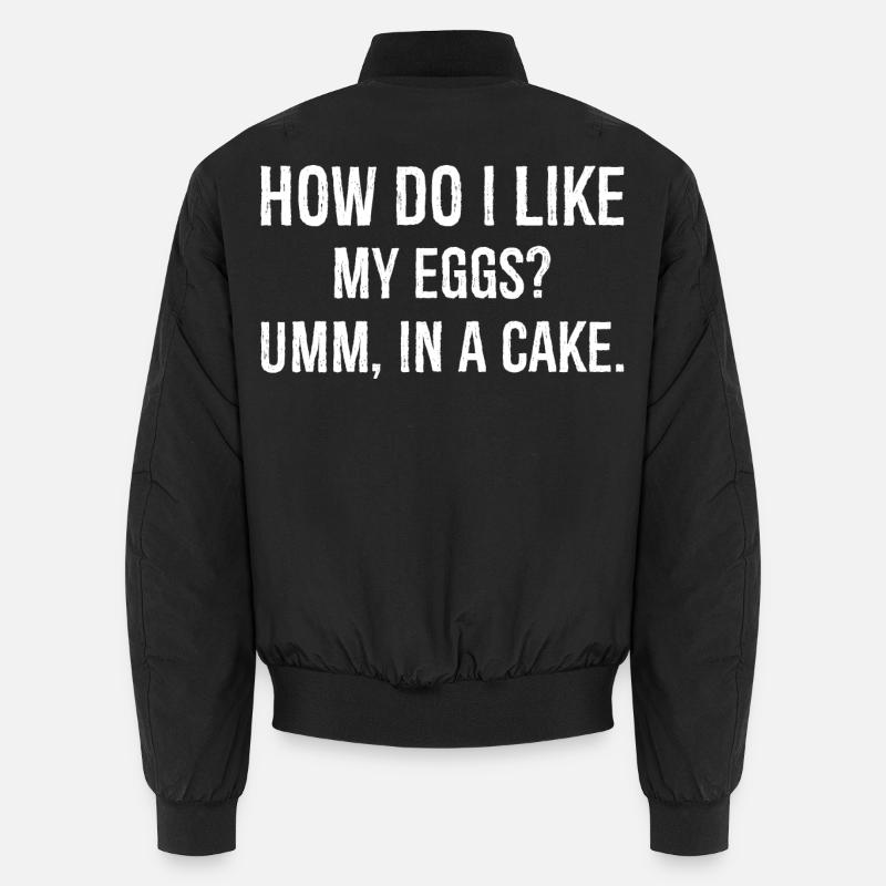 comment j’aime mes œufs euh dans un gâteau drôle de chemise Bomber unisexe