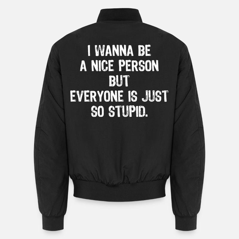 Ich möchte ein netter Mensch sein, aber alle sind einfach Unisex Bomberjacke