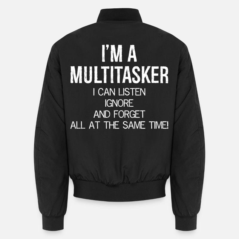 Ich bin ein Multitasker, ich kann zuhören, ignorieren und vergessen Unisex Bomberjacke