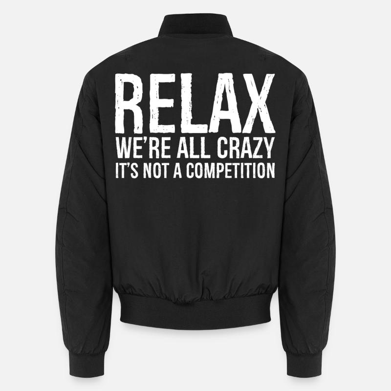 RELAX WE'RE ALL CRAZY - Unisex Bomber Jacket - black