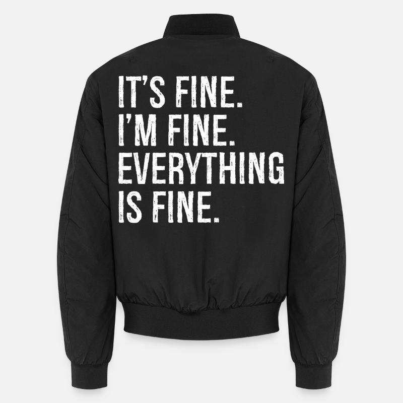 It's fine I'm fine everything is fine Unisex Bomberjacke