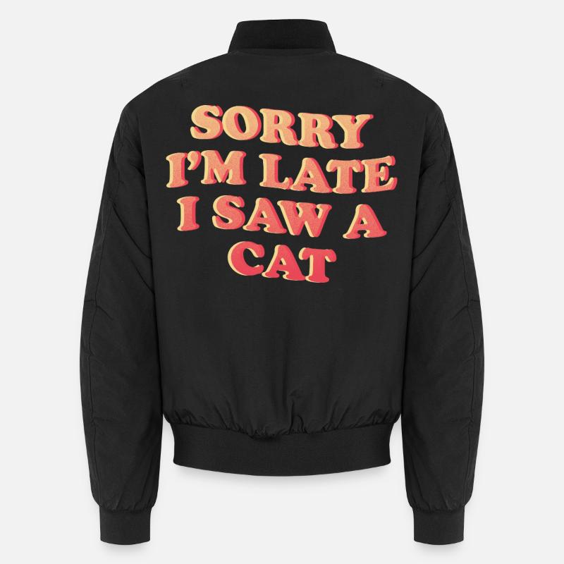 Sorry I’m Late – Lustiges Katzen-Statement Unisex Bomberjacke