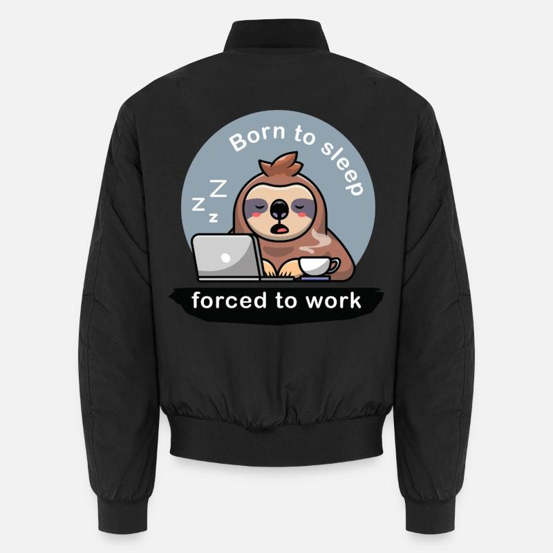 born to sleep forced to work cute sloth Unisex Bomberjacke