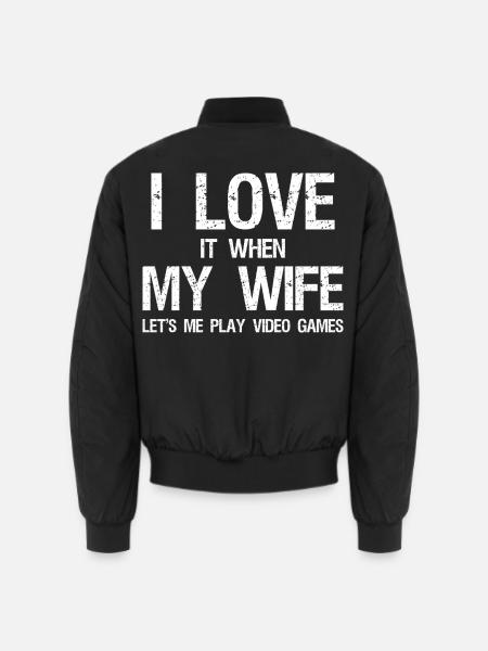 I love it when my wife let's me play video game - Unisex Bomberjacke - Schwarz