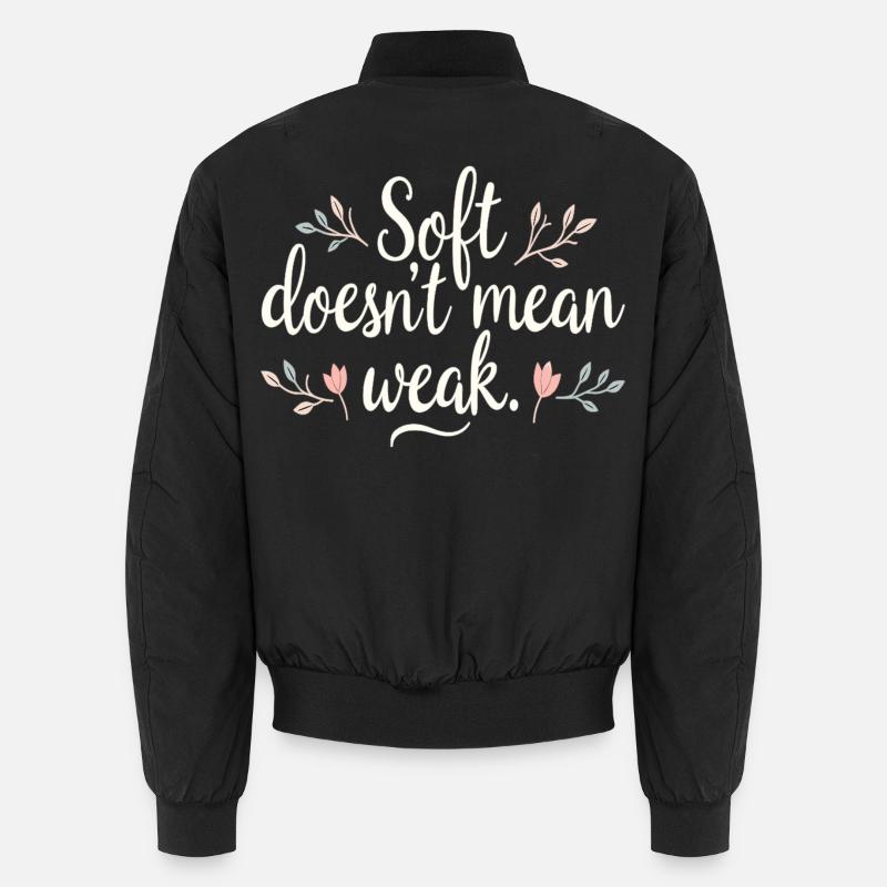 Soft Doesn't Mean Weak – Self-Love Unisex Bomber Jacket