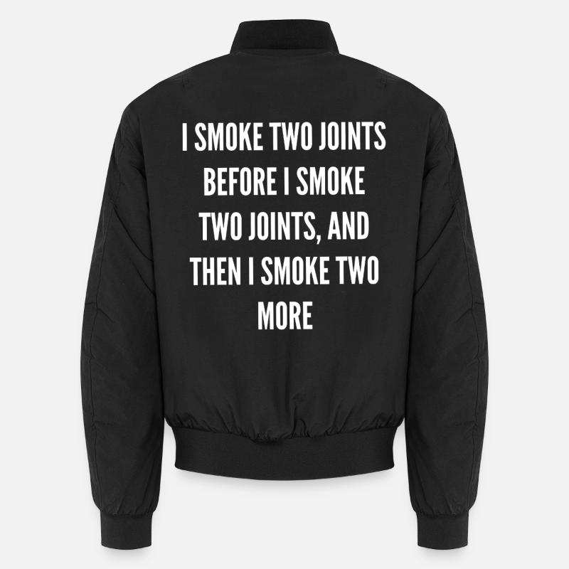 Two joints before the next Unisex Bomber Jacket