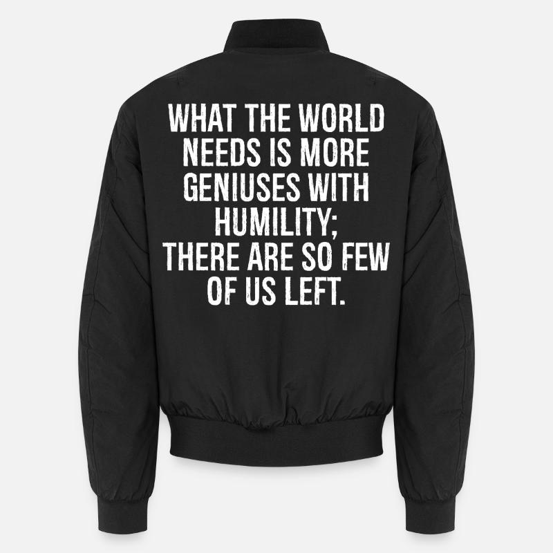 what the world needs is more geniuses with Unisex Bomberjacke