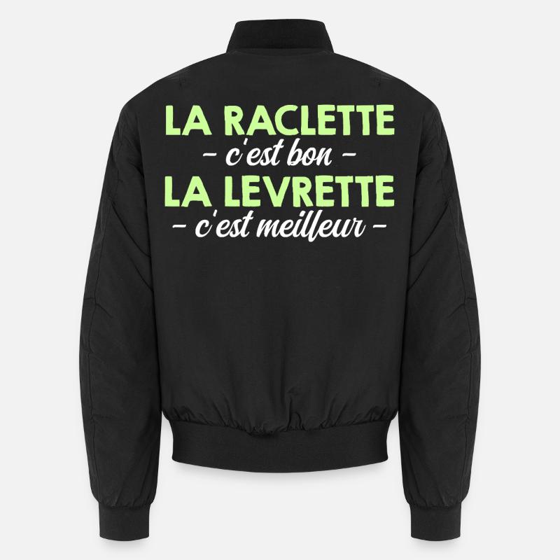 La Raclette c'est Bon La Levrette c'est Meilleur Bomber unisexe