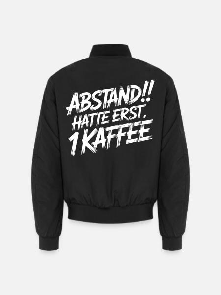 ABSTAND! Ich hatte erst einen Kaffee - Unisex Bomberjacke - Schwarz