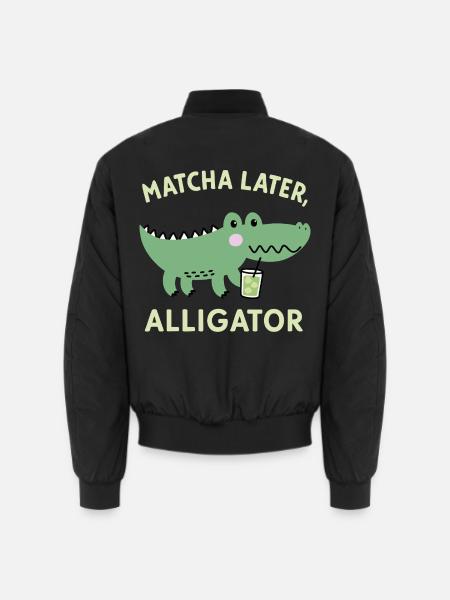 Matcha Later, Aligator – Japanese Tea Trend Spruch - Unisex Bomberjacke - Schwarz