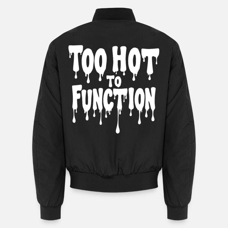 Too Hot To Function Summer Saying Funny Unisex Bomber Jacket