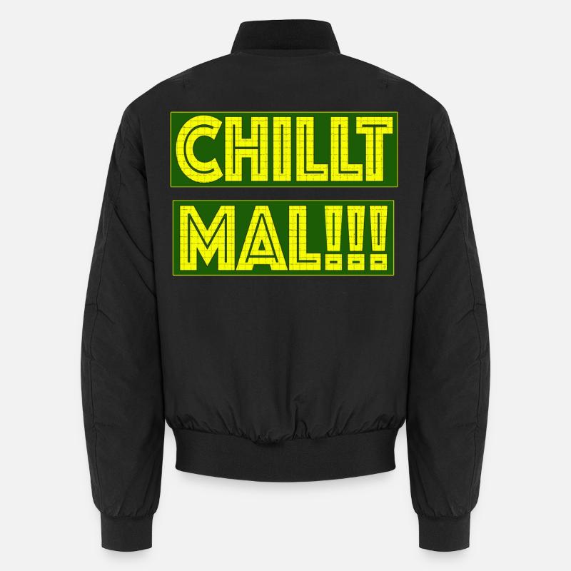Chill Mal - Funny Statement Typography Design Unisex Bomberjacke