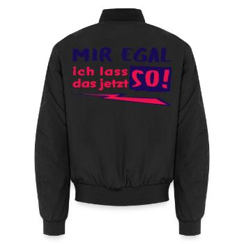 MIR EGAL - ich lass das jetzt so! - Statement - Unisex Bomberjacke - Schwarz - Hinten - AI Model Male 185 light (185cm)