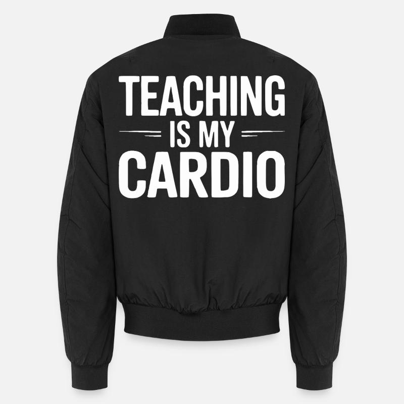 Teaching Is My Cardio Teacher Humor Design Unisex Bomber Jacket