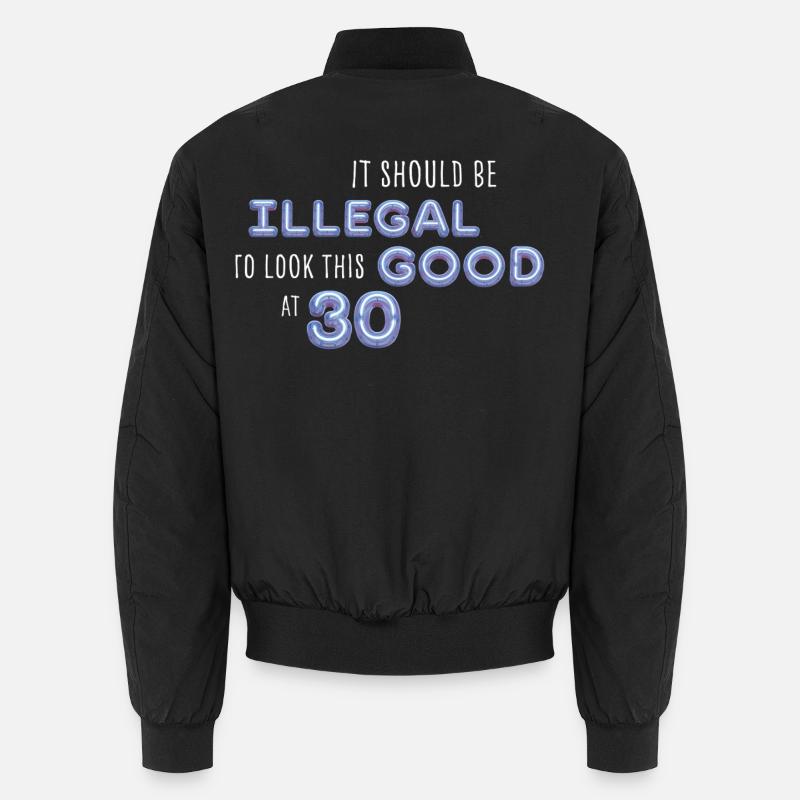 Illegal gut aussehen mit 30 – Geburtstag Spruch Unisex Bomberjacke