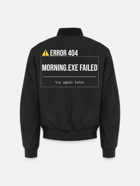 Error 404 - Morning.exe wurde nicht geladen - Unisex Bomberjacke - Schwarz