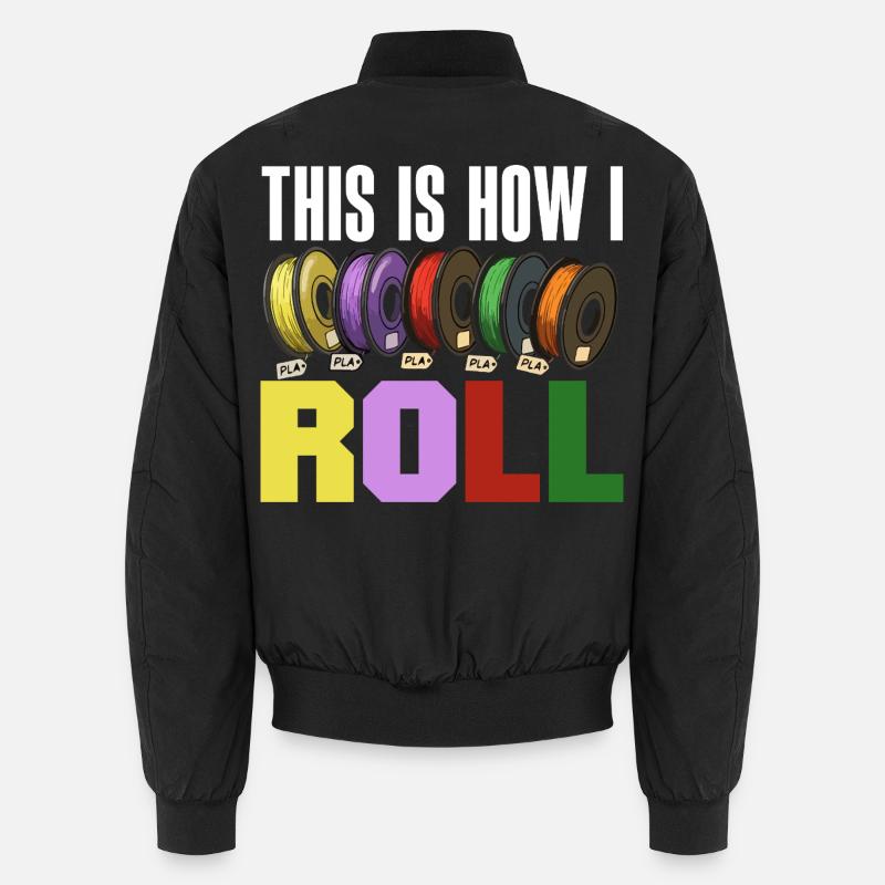 This Is How I Roll 3D Druck Filament Rolle Unisex Bomberjacke