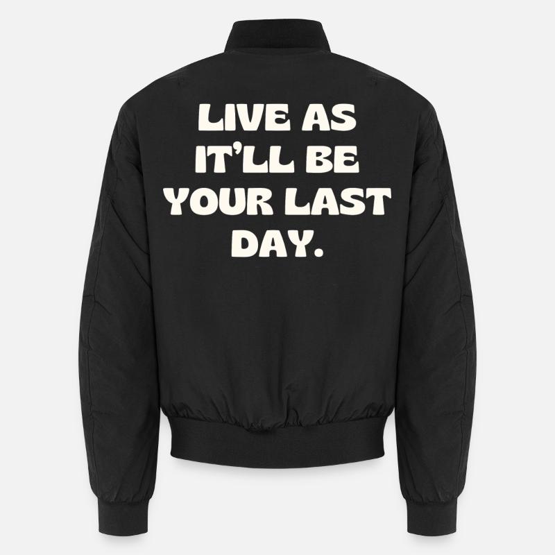 Lebe, wie es dein letzter Tag sein wird. Unisex Bomberjacke