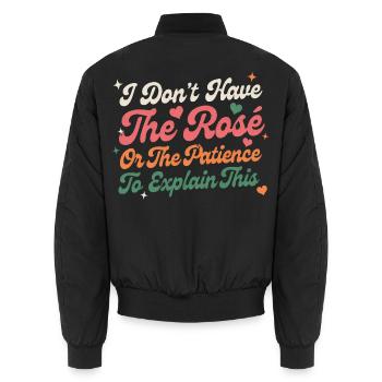 I Don’t Have The Rose Or The Patience - Unisex Bomber Jacket - black - Back - AI Model Male 185 light (185cm)