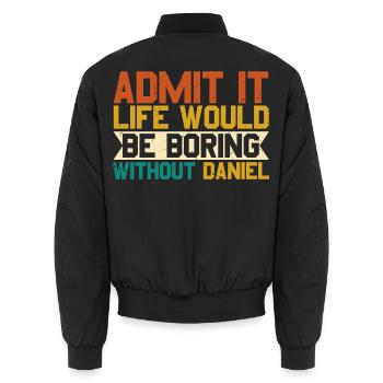 Gib es zu, das Leben ohne Daniel wäre Daniel langweilig. - Unisex Bomberjacke - Schwarz - Hinten - AI Model Male 185 light (185cm)