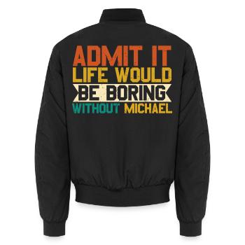 Gib es zu, das Leben ohne Michael wäre langweilig - Unisex Bomberjacke - Schwarz - Hinten - AI Model Male 185 light (185cm)