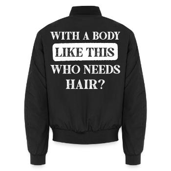 With a Body Like this who needs Hair funny Quotes - Unisex Bomberjacke - Schwarz - Hinten - AI Model Male 185 light (185cm)