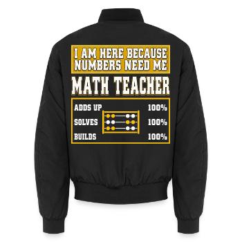 I Am Here Because Numbers Need Me Mathelehrer - Unisex Bomberjacke - Schwarz - Hinten - AI Model Male 185 light (185cm)