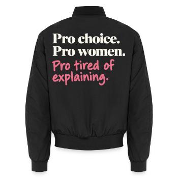Pro Choice Pro Women Pro Tired Of Explaining - Unisex Bomberjacke - Schwarz - Hinten - AI Model Male 185 light (185cm)