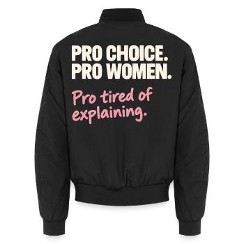 Pro Choice Pro Women Pro Tired Of Explaining - Unisex Bomberjacke - Schwarz - Hinten - AI Model Male 185 light (185cm)