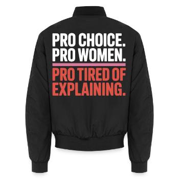 Pro Choice Pro Women Pro Tired Of Explaining - Unisex Bomberjacke - Schwarz - Hinten - AI Model Male 185 light (185cm)