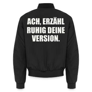 ACH, ERZÄHL RUHIG DEINE VERSION - Sarkasmus - Unisex Bomberjacke - Schwarz - Hinten - AI Model Male 185 light (185cm)