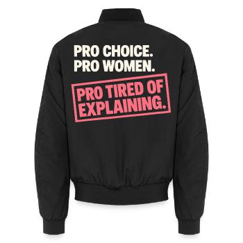 Pro Choice Pro Women Pro Tired Of Explaining - Unisex Bomberjacke - Schwarz - Hinten - AI Model Male 185 light (185cm)