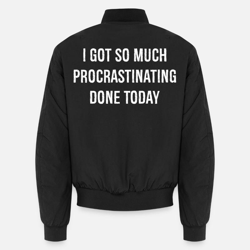 I got so much procrastinating done today funny Unisex Bomberjacke