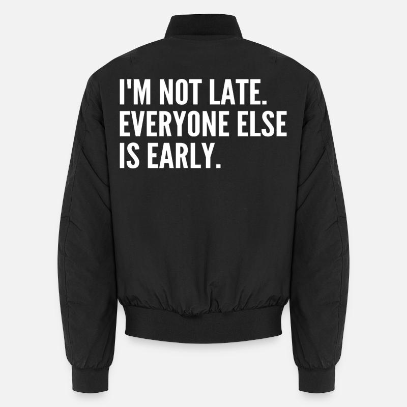 Ich bin nicht spät dran, die anderen sind voraus Unisex Bomberjacke