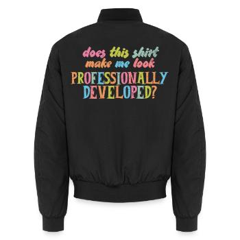 Does This Make Me Look Professionally Developed - Unisex Bomber Jacket - black - Back - AI Model Male 185 light (185cm)