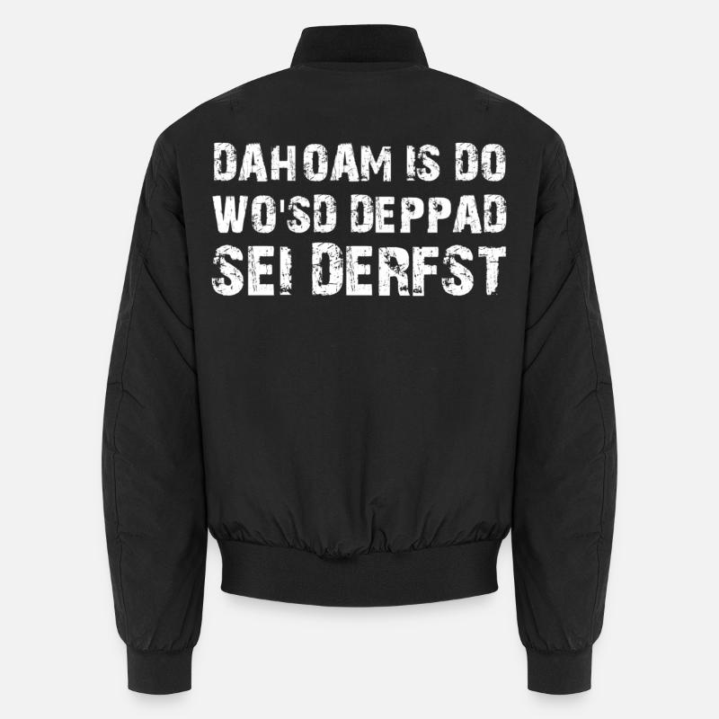 Dahoam is do Spruch Bayrischer Dialekt Unisex Bomberjacke
