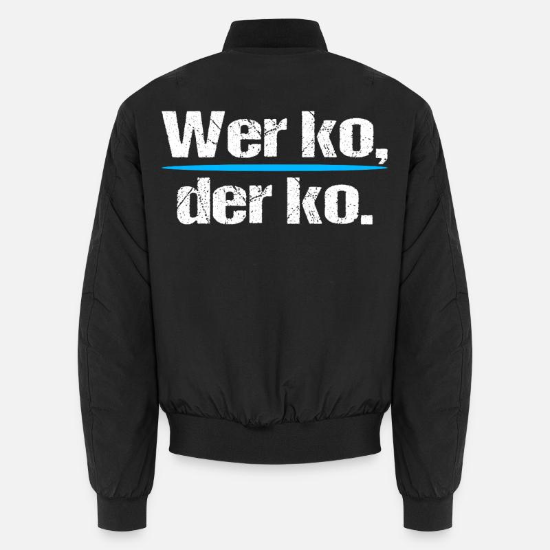 Wer ko der ko – Bayerischer Spruch Unisex Bomberjacke