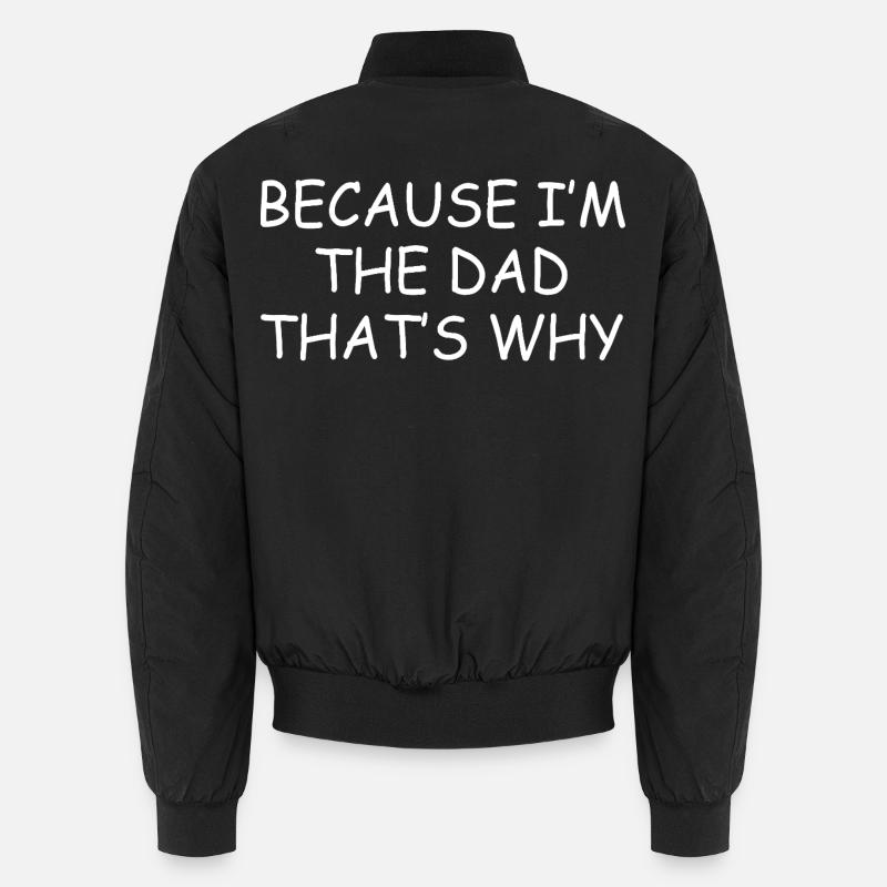 Parce que je suis le papa, c’est pour ça que le drôle de père cadeau Bomber unisexe